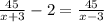 \frac{45}{x+3} - 2 = \frac{45}{x-3}