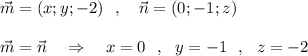 \vec{m}=(x;y;-2)\ \ ,\ \ \ \vec{n}=(0;-1;z)\\\\\vec{m}=\vec{n}\ \ \ \Rightarrow \ \ \ x=0\ \ ,\ \ y=-1\ \ ,\ \ z=-2