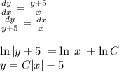 \frac{dy}{dx}=\frac{y+5}{x}\\\frac{dy}{y+5}=\frac{dx}{x}\\\\\ln |y+5|=\ln |x|+\ln C\\ y = C|x|-5