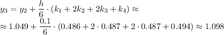 y_3=y_2+\dfrac{h}{6}\cdot (k_1+2k_2+2k_3+k_4)\approx\\\approx1.049+\dfrac{0.1}{6}\cdot (0.486+2\cdot0.487+2\cdot0.487+0.494)\approx1.098