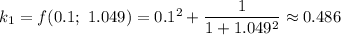 k_1=f(0.1;\ 1.049)=0.1^2+\dfrac{1}{1+1.049^2}\approx0.486