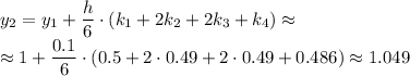 y_2=y_1+\dfrac{h}{6}\cdot (k_1+2k_2+2k_3+k_4)\approx\\\approx1+\dfrac{0.1}{6}\cdot (0.5+2\cdot0.49+2\cdot0.49+0.486)\approx1.049