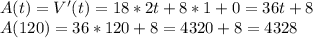 A(t)=V'(t)=18*2t+8*1+0=36t+8\\A(120)=36*120+8=4320+8=4328