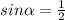 sin\alpha =\frac{1}{2}