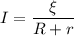 I = \dfrac{\xi}{R + r}