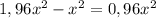 1,96x^{2} -x^{2} =0,96x^{2}