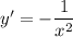 y'=-\dfrac{1}{x^2}