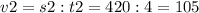 v2=s2:t2=420:4=105