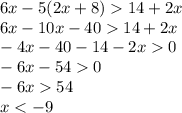 6x-5(2x+8)14+2x\\6x-10x-4014+2x\\-4x-40-14-2x0\\-6x-540\\-6x54\\x