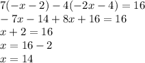 7(-x-2)-4(-2x-4)=16\\-7x-14+8x+16=16\\x+2=16\\x=16-2\\x=14