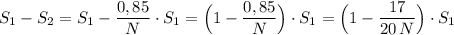 S_1-S_2=S_1-\dfrac{0,85}{N}\cdot S_1=\Big(1-\dfrac{0,85}{N}\Big)\cdot S_1=\Big(1-\dfrac{17}{20\, N}\Big)\cdot S_1