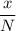 \dfrac{x}{N}