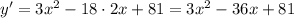 y'=3x^2-18\cdot2x+81=3x^2-36x+81