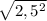 \sqrt{2,5^{2}