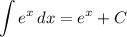 \displaystyle \int e^{x} \, dx = e^{x} + C