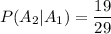 P(A_2|A_1)=\dfrac{19}{29}