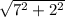 \sqrt{7^2 + 2^2}