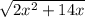 \sqrt{2x^2+14x}