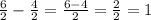 \frac{6}{2} -\frac{4}{2} =\frac{6-4}{2}= \frac{2}{2} =1