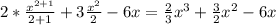 2*\frac{x^{2+1} }{2+1} +3\frac{x^{2} }{2} -6x = \frac{2}{3} x^{3} +\frac{3}{2} x^{2} -6x