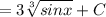 = 3\sqrt[3]{sinx} + C