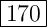 \Large{\boxed{170}}