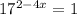 17^{2-4x} =1