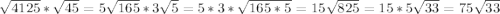 \sqrt{4125} *\sqrt{45} =5\sqrt{165} *3\sqrt{5} =5*3*\sqrt{165*5} =15\sqrt{825} =15*5\sqrt{33} =75\sqrt{33}