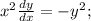 x^2\frac{dy}{dx} = -y^2;