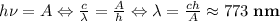 h\nu=A\Leftrightarrow \frac{c}{\lambda}=\frac{A}{h}\Leftrightarrow \lambda=\frac{ch}{A}\approx 773\;\textbf{nm}