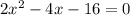 2x^{2}-4x-16=0