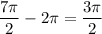 \displaystyle \frac{7\pi}{2}-2\pi=\frac{3\pi}{2}