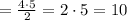 = \frac{4\cdot 5}{2} = 2\cdot 5 = 10