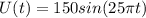 U(t)=150sin(25\pi t)