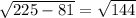 \sqrt{225-81} = \sqrt{144}