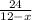 \frac{24}{12-x}