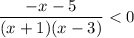 \dfrac{-x - 5}{(x + 1)(x - 3)} < 0