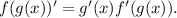 f(g(x))^\prime = g^{\prime}(x)f^{\prime}(g(x)).