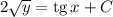 2\sqrt{y} = \text{tg} \, x + C