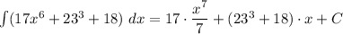 \int (17x^6+23^3+18)\ dx=17\cdot \dfrac{x^7}{7}+(23^3+18)\cdot x+C