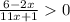 \frac{6-2x}{11x+1}0\\