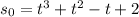 s_{0} = t^{3} + t^{2} -t + 2