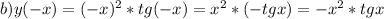 b)y(-x)=(-x)^2*tg(-x)=x^2*(-tgx)=-x^2*tgx