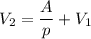 V_{2} = \dfrac{A}{p} + V_{1}