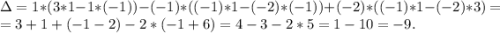 \Delta=1*(3*1-1*(-1))-(-1)*((-1)*1-(-2)*(-1))+(-2)*((-1)*1-(-2)*3)=\\=3+1+(-1-2)-2*(-1+6)=4-3-2*5=1-10=-9.\\