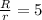 \frac{R}{r}=5