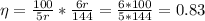 \eta =\frac{100}{5r}*\frac{6r}{144}=\frac{6*100}{5*144} =0.83