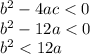 {b}^{2} - 4ac < 0 \\ {b}^{2} - 12a < 0 \\ {b}^{2} < 12a