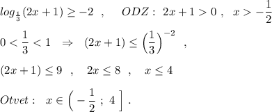 log_{\frac{1}{3}}(2x+1)\geq -2\ \ ,\ \ \ \ ODZ:\ 2x+10\ ,\ \ x-\dfrac{1}{2}\\\\0