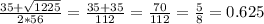 \frac{35+\sqrt{1225} }{2*56} =\frac{35+35}{112} =\frac{70}{112} =\frac{5}{8} =0.625